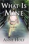 What Is Mine by Anne Holt