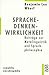 Sprache, Denken, Wirklichkeit: Beiträge zur Metalinguistik und Sprachphilosophie