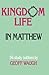 Kingdom Life in Matthew