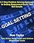 How to Set Goals: Smart Goal Setting: 7 Steps to Setting Power Goals and Achieving Success in Business and Life