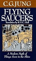 Flying Saucers: A Modern Myth of Things Seen in the Skies