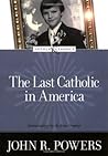 The Last Catholic in America by John R. Powers