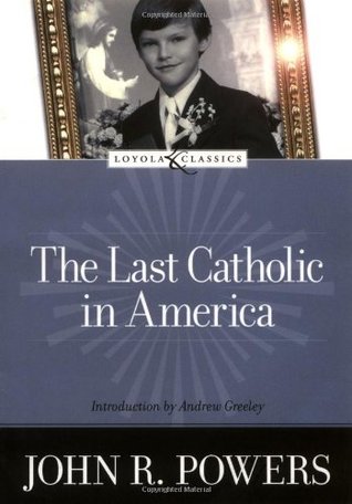 The Last Catholic in America (Loyola Classics)