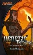 Heretic: Betrayers of Kamigawa (Magic: The Gathering: Kamigawa Cycle, #2)