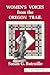 Women's Voices from the Oregon Trail by Susan G. Butruille