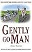 Gently Go Man