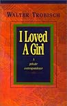 I Loved a Girl: A...