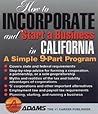 How to Incorporate and Start a Business in California (How to Incorporate and Start a Business Series)