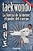 Taekwondo: La fuerza de la mente, el poder del cuerpo (Alternativa) (Spanish Edition)