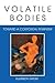 Volatile Bodies: Toward a C...
