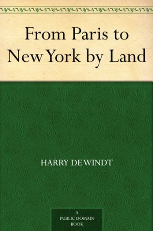 From Paris To New York By Land By Harry De Windt - 