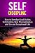 Self-Discipline - How to Develop Good Habits, Self-Control, Beat Procrastination and Live an Exceptional Life (Self Improvement, Power of Habits, Procrastination Solution, Willpower)