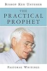 The Practical Prophet: Pastoral Writings The Practical Prophet: Pastoral Writings