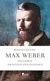 Max Weber: Ein Le...