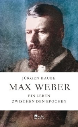 Max Weber: Ein Leben zwischen den Epochen (Hardcover)