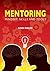 Mentoring: Mindset, Skills and Tools