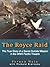 The Royce Raid - The True Story of a Secret Suicide Mission in the WWII Pacific Theatre