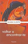 Voltar a Encontrar-te by Marc Levy Voltar a Encontrar-te by Marc Levy