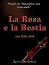 La Rosa e la Bestia, una fiaba dark by Luana Semprini