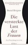Die versteckte Lust der Frauen by Daniel Bergner
