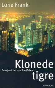 Klonede tigre. En rejse i det nye vilde Østen