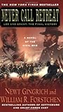 Never Call Retreat: Lee and Grant: The Final Victory