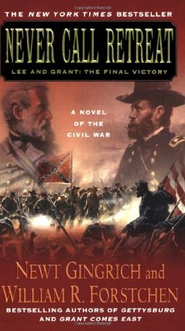 Never Call Retreat: Lee and Grant: The Final Victory (Gettysburg, #3)