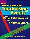 How to Produce Fabulous Fundraising Events: Reap Remarkable Returns with Minimal Effort (Book & Diskette) How to Produce Fabulous Fundraising Events: Reap Remarkable Returns with Minimal Effort (Book & Diskette)