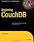 Beginning CouchDB (Expert's Voice in Open Source)