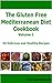 Gluten Free Mediterranean Diet Cookbook: 50 Delicious and Healthy Recipes (Gluten Free Cooking)
