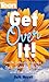 Get Over It! How To Survive Break-ups, Back Stabbing Friends, And Bad (Teen Magazine)