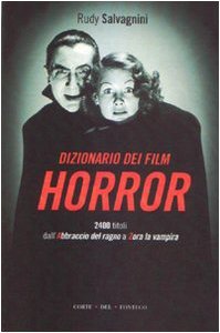 Dizionario dei film horror: 2400 titoli dall'Abbraccio del ragno a Zora la vampira