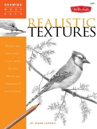 Realistic Textures: Discover Your Inner Artist as You Explore the Basic Theories and Techniques of Pencil Drawing (Drawing Made Easy)