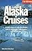Fielding's Alaska Cruises and the Inside Passage: The Most In-Depth Guide to Alaska Cruises, Land Excursions, Insider Tips and Complete Ports of Call Listings