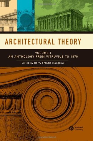 Architectural Theory, Volume 1: An Anthology from Vitruvius to 1870 (Paperback)
