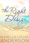 The Right Design by Isabella Louise Anderson The Right Design by Isabella Louise Anderson