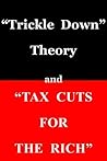 "Trickle Down Theory" and "Tax Cuts for the Rich" by Thomas Sowell