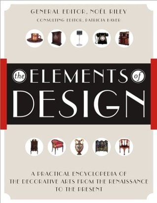 The Elements of Design: A Practical Encyclopedia of the Decorative Arts from the Renaissance to the Present (Hardcover)