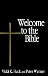 Welcome to the Bible by Vicki K. Black