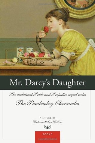 Mr. Darcy's Daughter (The Pemberley Chronicles, #5)