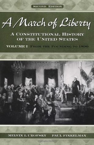A March of Liberty: A Constitutional History of the United StatesVolume I: From the Founding to 1890 (Paperback)