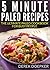 5 Minute Paleo Recipes: The Ultimate Paleo Cookbook For Busy People