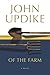 Of the Farm by John Updike