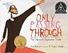 Only Passing Through: The Story of Sojourner Truth Only Passing Through: The Story of Sojourner Truth