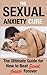 The Sexual Anxiety Cure - How to Get Past Sexual Anxiety and Enjoy Amazing Sex (Amazing sex, Sexual intercourse, Sexual health, Premature ejaculation, Erectile dysfunction, Sexual abuse, Bad sex)