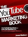 The YouTube Marketing Book by James Wedmore