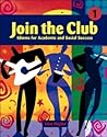 Join the Club - Book 1: Idioms for Academic and Social Success - Student Book Join the Club - Book 1: Idioms for Academic and Social Success - Student Book