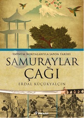 Samuraylar Çağı: Dönüm Noktalarıyla Japon Tarihi (Paperback)