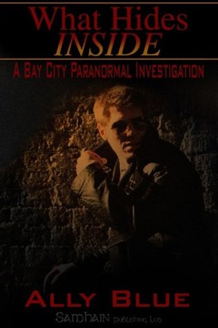 What Hides Inside (Bay City Paranormal Investigations, #2)