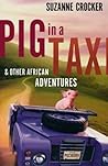 Pig in a Taxi and Other African Adventures